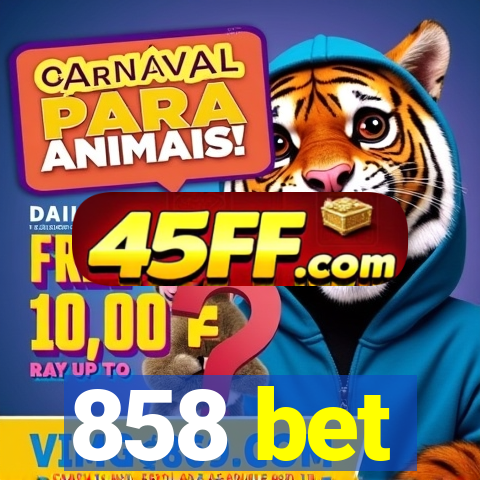 858 bet